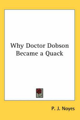 Cover image for Why Doctor Dobson Became a Quack