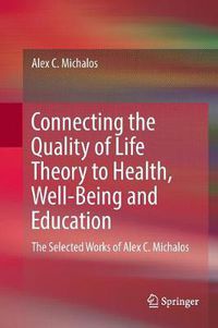 Cover image for Connecting the Quality of Life Theory to Health, Well-being and Education: The Selected Works of Alex C. Michalos