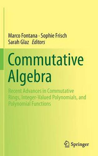 Cover image for Commutative Algebra: Recent Advances in Commutative Rings, Integer-Valued Polynomials, and Polynomial Functions
