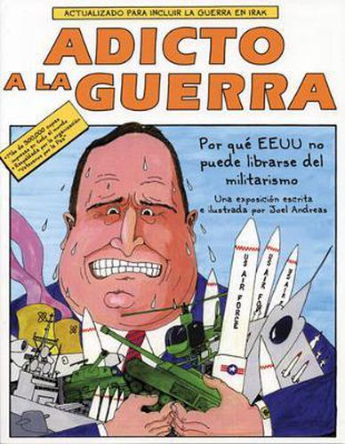 Cover image for Adicto a la Guerra: Por Qua El E.E.U.U. No Puede Librarse del Militarismo