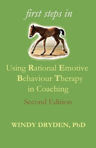 Cover image for First Steps in Using Rational Emotive Behaviour Therapy in Coaching