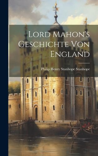 Cover image for Lord Mahon's Geschichte von England