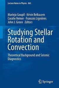 Cover image for Studying Stellar Rotation and Convection: Theoretical Background and Seismic Diagnostics