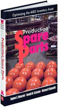 Cover image for Production Spare Parts: Optimizing the MRO Inventory Asset