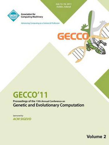 Cover image for Gecco 11: Proceedings of the 13th Annual Conference on Genetic and Evolutionary Computation -Vol II