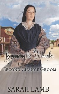 Cover image for Romancing the Wrangler (Second Chance Groom Book 4)