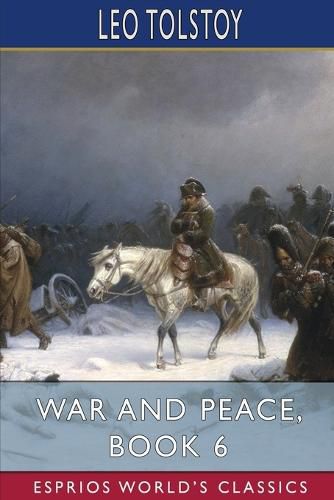 Cover image for War and Peace, Book 6 (Esprios Classics)