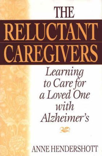 Cover image for The Reluctant Caregivers: Learning to Care for a Loved One with Alzheimer's