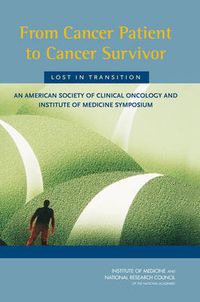 Cover image for From Cancer Patient to Cancer Survivor, Lost in Transition: An American Society of Clinical Oncology and Institute of Medicine Symposium