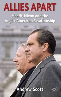 Cover image for Allies Apart: Heath, Nixon and the Anglo-American Relationship