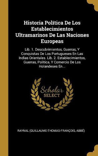 Cover image for Historia Politica De Los Establecimientos Ultramarinos De Las Naciones Europeas