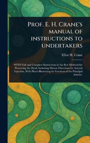 Cover image for Prof. E. H. Crane's Manual of Instructions to Undertakers