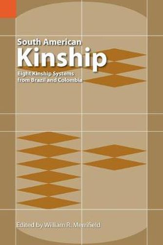 Cover image for South American Kinship: Eight Kinship Systems from Brazil and Colombia