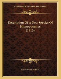 Cover image for Description of a New Species of Hippopotamus (1910)