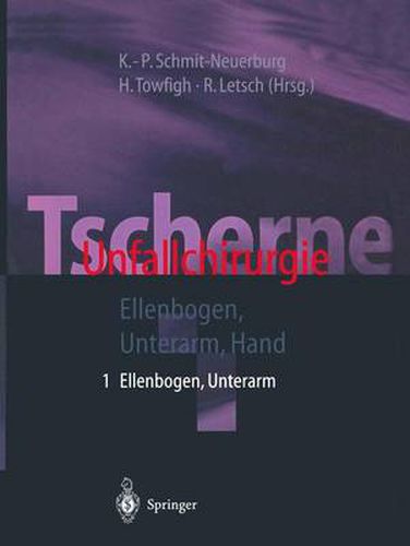 Tscherne Unfallchirurgie: Teil 1: Ellenbogen, Unterarm; Teil 2: Hand