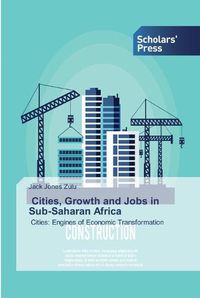 Cover image for Cities, Growth and Jobs in Sub-Saharan Africa