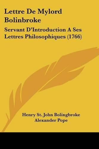 Cover image for Lettre de Mylord Bolinbroke: Servant D'Introduction a Ses Lettres Philosophiques (1766)