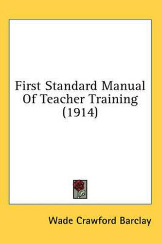 Cover image for First Standard Manual of Teacher Training (1914)