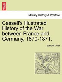 Cover image for Cassell's Illustrated History of the War Between France and Germany, 1870-1871.