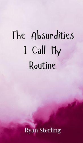 Cover image for The Absurdities I Call My Routine