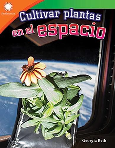 Cover image for Cultivar plantas en el espacio (Growing Plants in Space)