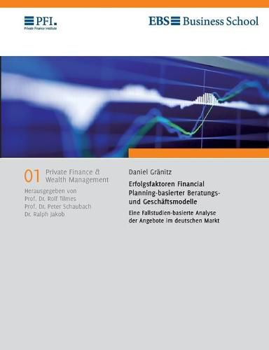 Cover image for Erfolgsfaktoren Financial Planning-basierter Beratungs- und Geschaftsmodelle: Eine Fallstudien-basierte Analyse der Angebote im deutschen Markt