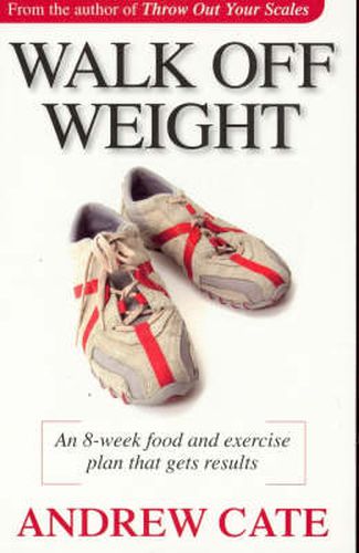 Cover image for Walk Off Weight: An Eight-week Walking Program for Fun, Fitness and Fat Loss