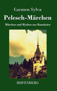 Cover image for Pelesch-Marchen: Marchen und Mythen aus Rumanien