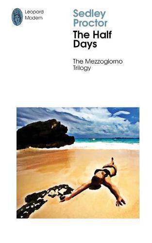 Cover image for The Half Days: Sex and Death in Southern Italy