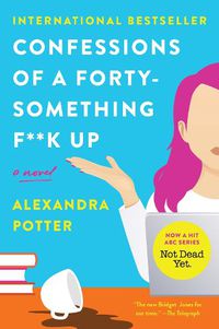 Cover image for Confessions of a Forty-Something F**k Up