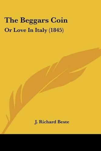 Cover image for The Beggars Coin: Or Love in Italy (1845)