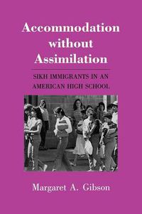 Cover image for Accommodation without Assimilation: Sikh Immigrants in an American High School