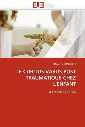 Cover image for Le Cubitus Varus Post Traumatique Chez L'Enfant