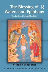 Cover image for The Blessing of Waters and Epiphany: The Eastern Liturgical Tradition