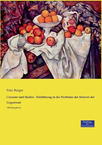Cover image for Cezanne und Hodler - Einfuhrung in die Probleme der Malerei der Gegenwart: Abbildungsband