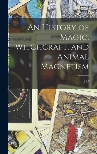 Cover image for An History of Magic, Witchcraft, and Animal Magnetism