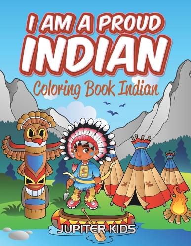Cover image for I Am A Proud Indian: Coloring Book Indian