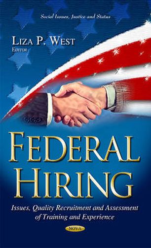 Cover image for Federal Hiring: Issues, Quality Recruitment & Assessment of Training & Experience