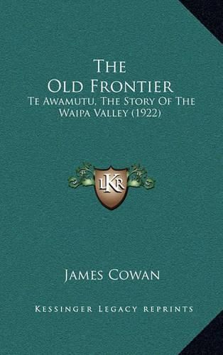 The Old Frontier: Te Awamutu, the Story of the Waipa Valley (1922)