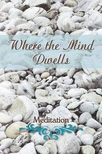 Cover image for Where the Mind Dwells: Meditation