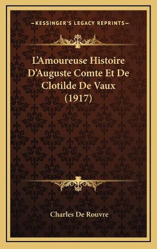 Cover image for L'Amoureuse Histoire D'Auguste Comte Et de Clotilde de Vaux (1917)