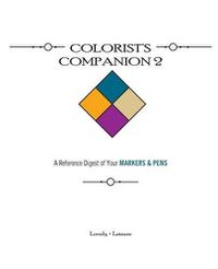Cover image for Colorist's Companion 2: A Reference Digest of Your MARKERS & PENS
