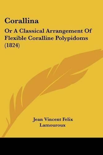 Cover image for Corallina: Or a Classical Arrangement of Flexible Coralline Polypidoms (1824)