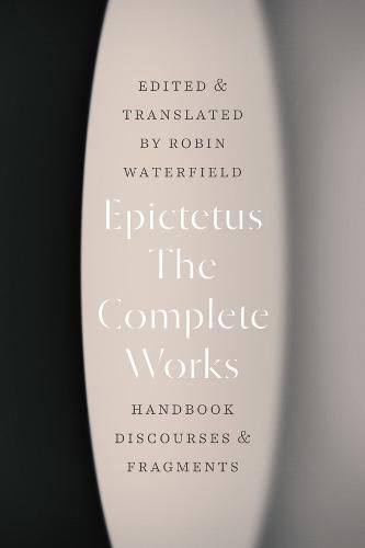 The Complete Works: Handbook, Discourses, and Fragments