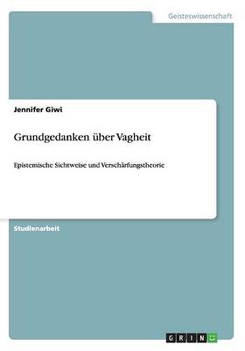Cover image for Grundgedanken uber Vagheit: Epistemische Sichtweise und Verscharfungstheorie