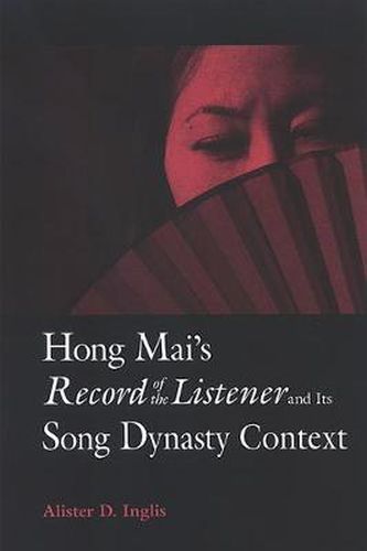 Cover image for Hong Mai's Record of the Listener and Its Song Dynasty Context