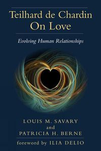 Cover image for Teilhard de Chardin on Love: Evolving Human Relationships