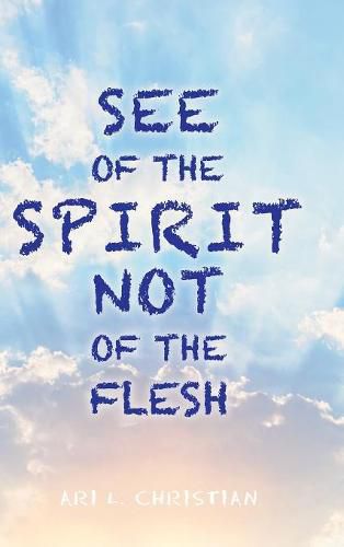 Cover image for See of the Spirit Not of the Flesh