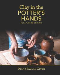 Cover image for Clay in the Potter's Hands: Full-Color Edition