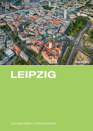 Leipzig: Eine Landeskundliche Bestandsaufnahme Im Raum Leipzig